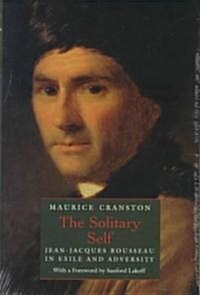 The Solitary Self: Jean-Jacques Rousseau in Exile and Adversity (Hardcover, 2)