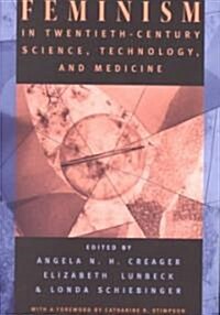 Feminism in Twentieth-Century Science, Technology, and Medicine (Paperback)