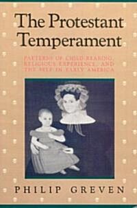 The Protestant Temperament: Patterns of Child-Rearing, Religious Experience, and the Self in Early America (Paperback, Univ of Chicago)