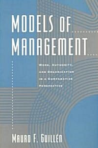 Models of Management: Work, Authority, and Organization in a Comparative Perspective (Paperback)