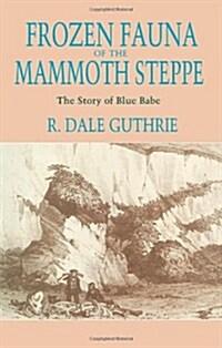 Frozen Fauna of the Mammoth Steppe: The Story of Blue Babe (Paperback, New)