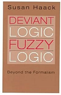 Deviant Logic, Fuzzy Logic: Beyond the Formalism (Paperback, 2)