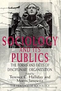 Sociology and Its Publics: The Forms and Fates of Disciplinary Organization (Paperback)