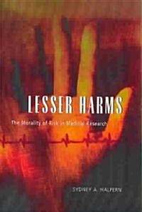Lesser Harms: The Morality of Risk in Medical Research (Paperback)
