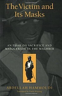 The Victim and Its Masks: An Essay on Sacrifice and Masquerade in the Maghreb (Paperback, 2)