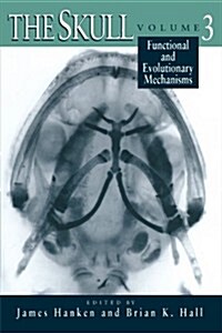 The Skull, Volume 3: Functional and Evolutionary Mechanisms (Paperback)