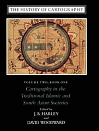 The History of Cartography, Volume 2, Book 1: Cartography in the Traditional Islamic and South Asian Societies (Hardcover, 74)