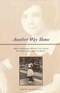 Another Way Home: The Tangled Roots of Race in One Chicago Family (Hardcover)