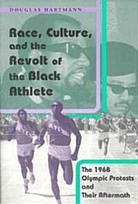 Race, Culture, and the Revolt of the Black Athlete: The 1968 Olympic Protests and Their Aftermath (Hardcover)