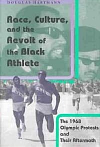 Race, Culture, and the Revolt of the Black Athlete: The 1968 Olympic Protests and Their Aftermath (Paperback)