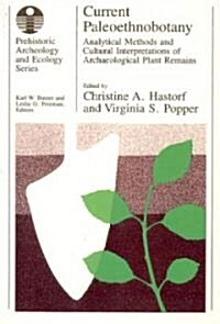 Current Paleoethnobotany: Analytical Methods and Cultural Interpretations of Archaeological Plant Remains (Paperback, 2)