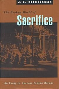 The Broken World of Sacrifice: An Essay in Ancient Indian Ritual (Paperback, 2)