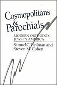Cosmopolitans and Parochials: Modern Orthodox Jews in America (Hardcover, 74)