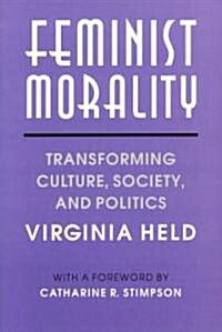 Feminist Morality: Transforming Culture, Society, and Politics (Paperback, 2)