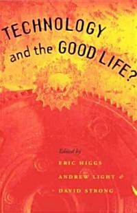 Technology and the Good Life? (Paperback)