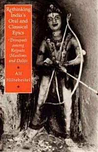 Rethinking Indias Oral and Classical Epics: Draupadi Among Rajputs, Muslims, and Dalits (Paperback, 2)