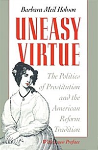 Uneasy Virtue: The Politics of Prostitution and the American Reform Tradition (Paperback, 2)