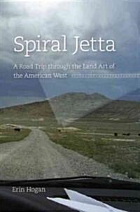 Spiral Jetta: A Road Trip Through the Land Art of the American West (Hardcover)