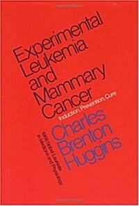 Experimental Leukemia and Mammary Cancer: Induction, Prevention, Cure (Hardcover)