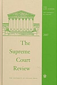 The Supreme Court Review (Hardcover, 2007)