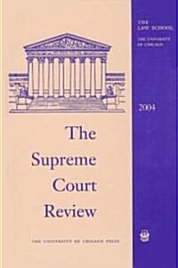 The Supreme Court Review, 2004 (Hardcover, 2004)