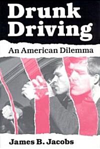 Drunk Driving: An American Dilemma (Paperback, 2)