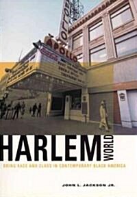 Harlemworld: Doing Race and Class in Contemporary Black America (Hardcover, 2)