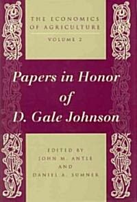 The Economics of Agriculture, Volume 2: Papers in Honor of D. Gale Johnson (Hardcover)