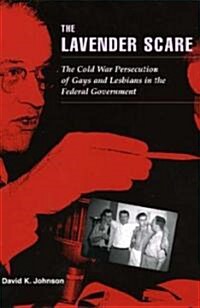 The Lavender Scare: The Cold War Persecution of Gays and Lesbians in the Federal Government (Paperback)