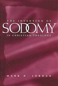The Invention of Sodomy in Christian Theology, 1997 (Hardcover, 2)