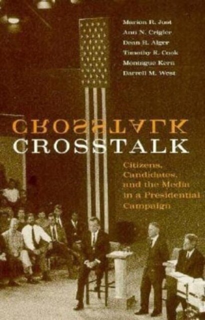 CrossTalk: Citizens, Candidates, and the Media in a Presidential Campaign Volume 1996 (Paperback)
