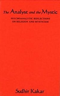 The Analyst and the Mystic: Psychoanalytic Reflections on Religion and Mysticism (Hardcover, 2)