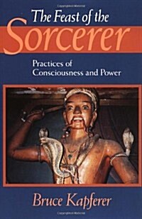The Feast of the Sorcerer: Practices of Consciousness and Power (Paperback)