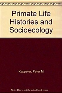 Primate Life Histories and Socioecology (Hardcover)