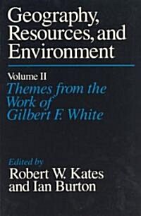 Geography, Resources and Environment, Volume 2: Themes from the Work of Gilbert F. White (Paperback)