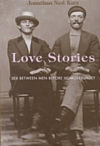 Love Stories: Sex Between Men Before Homosexuality (Hardcover)