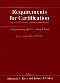 Requirements for Certification of Teachers, Counselors, Librarians, and Administrators for Elementary and Secondary Schools, 2008-2009 (Hardcover, 73th)