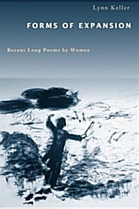 Forms of Expansion: Recent Long Poems by Women (Paperback)