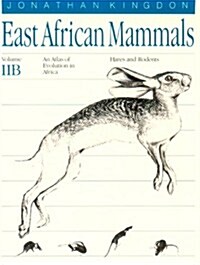 East African Mammals: An Atlas of Evolution in Africa, Volume 2, Part B: Hares and Rodents Volume 3 (Paperback, Revised)