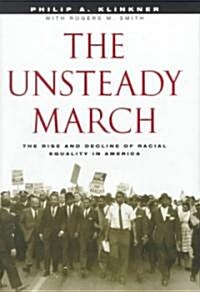 The Unsteady March: The Rise and Decline of Racial Equality in America (Hardcover)