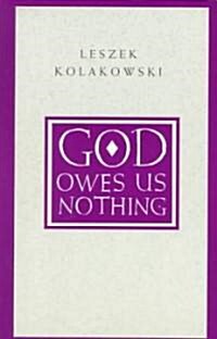 [중고] God Owes Us Nothing: A Brief Remark on Pascal‘s Religion and on the Spirit of Jansenism (Paperback)