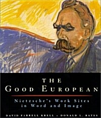 The Good European: Nietzsches Work Sites in Word and Image (Paperback, 2)
