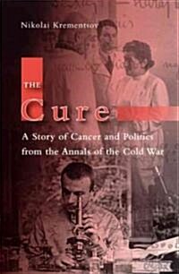 The Cure: A Story of Cancer and Politics from the Annals of the Cold War (Paperback, 2)