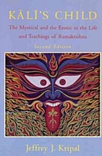 Kalis Child: The Mystical and the Erotic in the Life and Teachings of Ramakrishna (Paperback, 2)