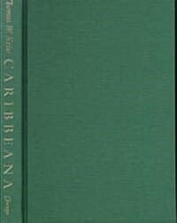 Caribbeana: An Anthology of English Literature of the West Indies, 1657-1777 (Hardcover)