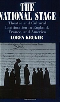 The National Stage: Theatre and Cultural Legitimation in England, France, and America (Paperback)