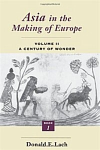 Asia in the Making of Europe, Volume II: A Century of Wonder. Book 1: The Visual Arts (Paperback, 2)