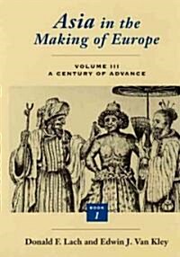Asia in the Making of Europe, Volume III: A Century of Advance. Book 1: Trade, Missions, Literature (Paperback)