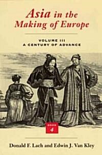 Asia in the Making of Europe, Volume III: A Century of Advance. Book 4: East Asia (Paperback)