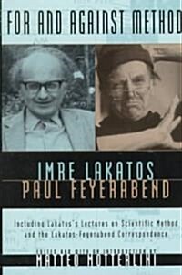 For and Against Method: Including Lakatoss Lectures on Scientific Method and the Lakatos-Feyerabend Correspondence (Hardcover)